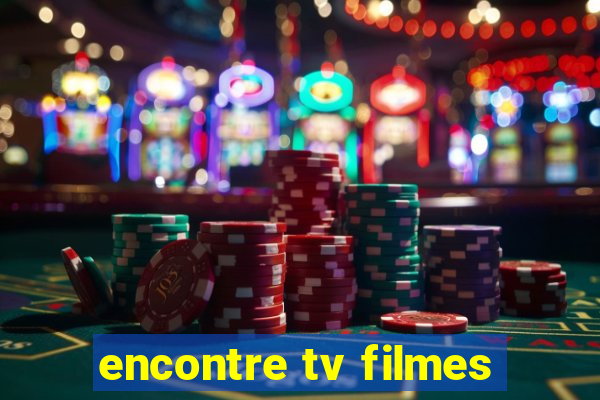 encontre tv filmes